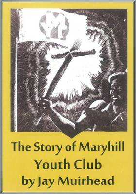 Maryhill Club: The Story of Maryhill Youth Club (Paperback)