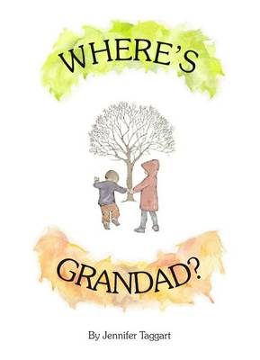 Where's Grandad?: Talking About the Death of a Much Loved Grandparent to a Young Child (Paperback)