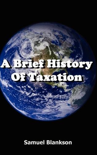 A Brief History of Taxation (Hardback)