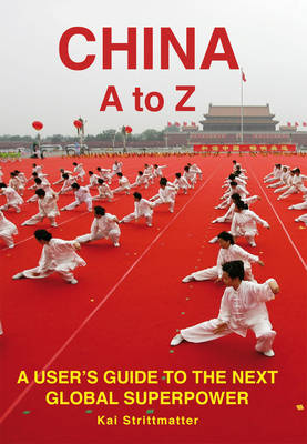 China A to Z: A User's Guide to the Next Global Superpower (Paperback)