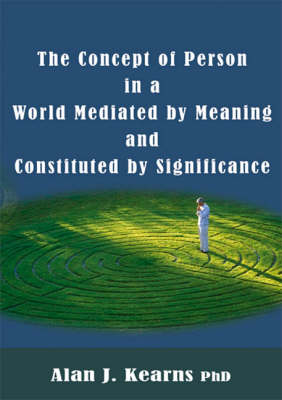 The Concept of Person in a World Mediated by Meaning and Constituted by Significance (Paperback)