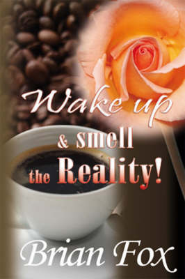 Wake Up and Smell the Reality (Paperback)