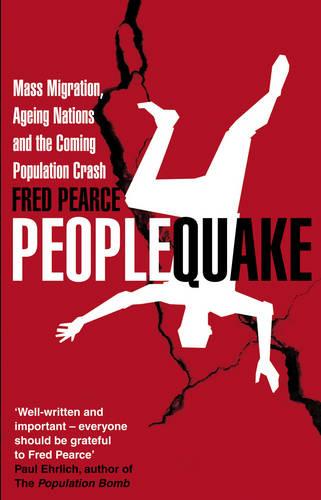 Peoplequake: Mass Migration, Ageing Nations and the Coming Population Crash (Paperback)