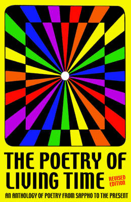 The Poetry of Living Time: An Anthology of Verse from Sappho to the Present - Living Time World Poetry No. 1 (Paperback)