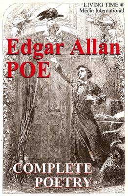 Edgar Allan Poe: The Complete Poetry - Living Time World Poetry No. 5 (Paperback)