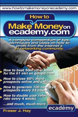 How to Make Money on Ecademy.99Com (Paperback)