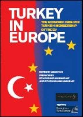 Turkey in Europe: The Economic Case for Turkish Membership of the EU (Paperback)