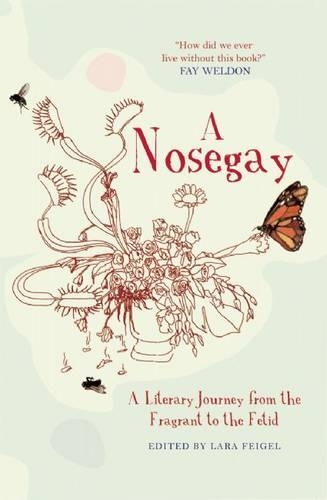 Nosegay: a Literary Journey from the Fragrant to the Fetid (Hardback)