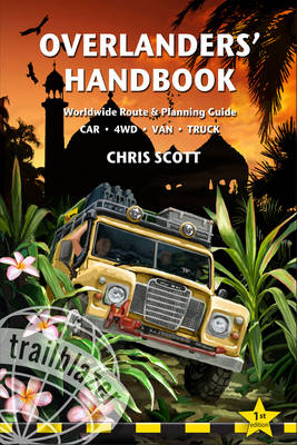 Overlanders' Handbook: Worldwide Route and Planning Guide - Car, 4wd, Van, Truck (Hardback)
