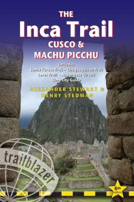 The Inca Trail, Cusco & Machu Picchu: Includes Santa Teresa Trek - Choquequirao Trek - Lares Trail - Ausangate Circuit - Lima City Guide (Paperback)