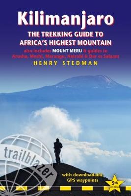 Kilimanjaro: The Trekking Guide to Africa's Highest Mountain, also includes Mount Meru & guides to Arusha, Moshi, Marangu, Nairobi & Dar es Salaam (Paperback)