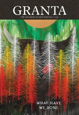 Granta 133: What Have We Done (Paperback)