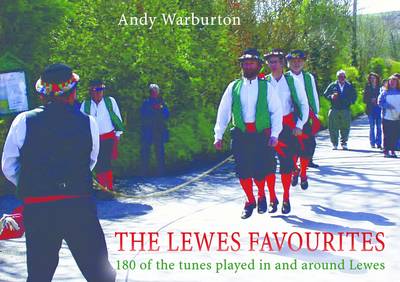 The Lewes Favourites: 180 of the Tunes Played in and Around Lewes (Paperback)
