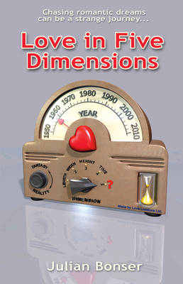 Love in Five Dimensions: Chasing Romantic Dreams Can be a Strange Journey (Paperback)