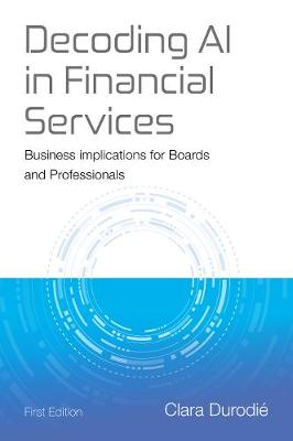 Decoding AI in Financial Services: Business Implications for Boards and Professionals (Hardback)