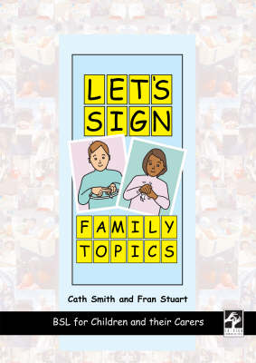 Let's Sign Family Topics: BSL for Children and Their Carers - Let's Sign