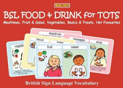 BSL BSL FOOD & DRINK for TOTS: Mealtimes, Fruit & Salad, Vegetables, Basics & Treats, Hot Favourites: British Sign Language Vocabulary - LET'S SIGN EARLY YEARS 4 (Paperback)