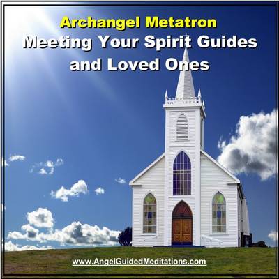 Meeting Your Spirit Guides & Loved Ones - Guided Meditation - Archangel Metatron (CD-Audio)