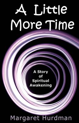 A Little More Time: A Story of Spiritual Awakening (Paperback)