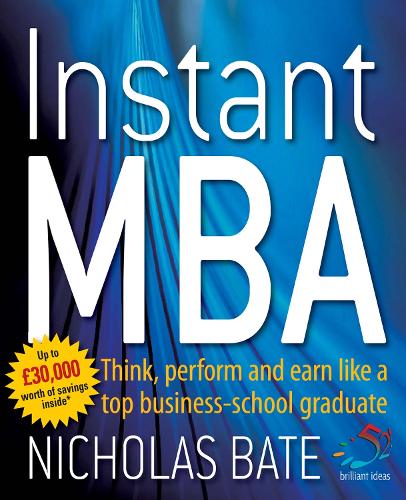 Instant MBA: Think, perform and earn like a top business school graduate (Paperback)