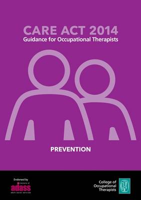 Care Act Guide 2014: No. 2: Guidance for Occupational Therapists - Prevention (Paperback)