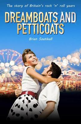 Dreamboats And Petticoats: The story of Britain's rock 'n' roll years (Paperback)