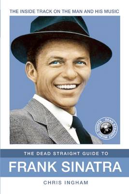 The Dead Straight Guide to Frank Sinatra - The Dead Straight Guides (Paperback)