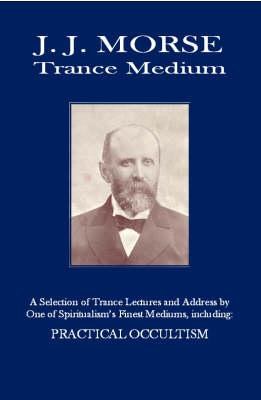 J. J. Morse - Trance Medium: Practical Occultism (Paperback)