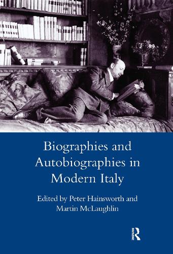 Biographies and Autobiographies in Modern Italy: a Festschrift for John Woodhouse (Hardback)