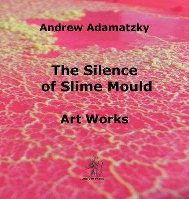 The Silence of Slime Mould (Hardback)