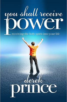 You Shall Receive Power: Receiving the Holy Spirit into Your Life (Paperback)