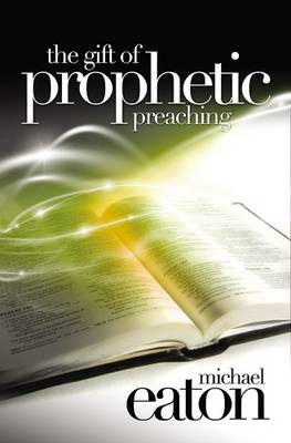The Gift of Prophetic Preaching (Paperback)