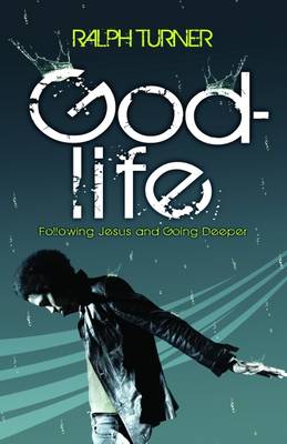 God-life: Understanding the Fundamentals of Following Jesus and Going Deeper (Paperback)