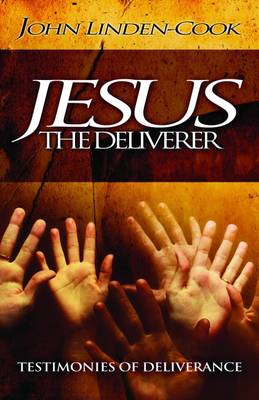 Jesus the Deliverer: Testimonies of Deliverance (Paperback)