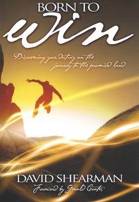 Born to Win: Discovering Your Destiny on the Journey to the Promised Land (Paperback)