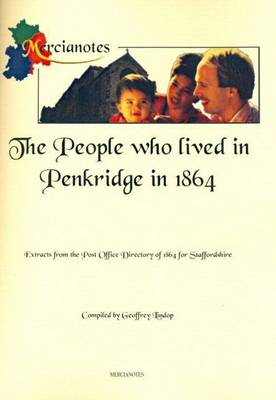 The People Who Lived in Penkridge 1864: Extracts from the Post Office Directory of 1864 for Staffordshire (Paperback)