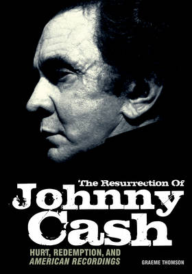 Graeme Thomson: The Resurrection Of Johnny Cash (Paperback)
