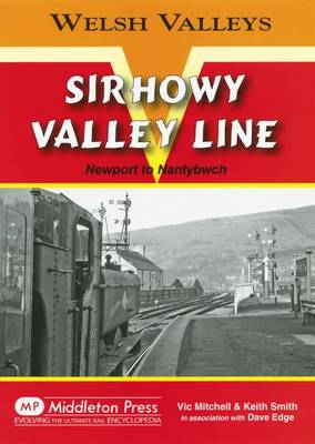 Sirhowy Valley Line: Newport to Nantybwch - Welsh Valleys (Hardback)