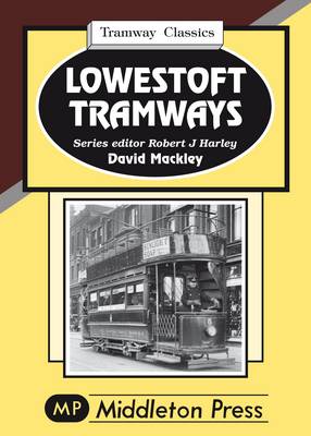 Lowestoft Tramways - Tramways (Hardback)