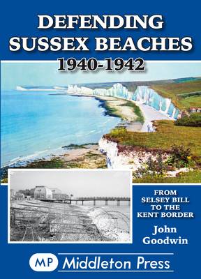 Defending Sussex Beaches: From Selsey Bill to the Kent Border - Military Books (Paperback)