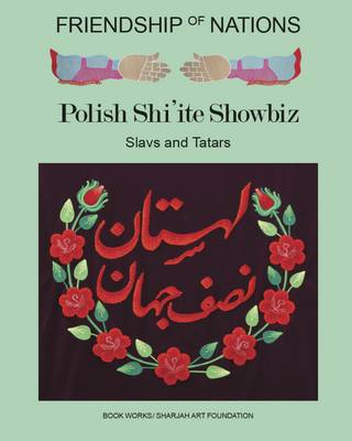 Friendship of Nations: Polish Shi'ite Showbiz: Slavs and Tatars - Co-Series 4 (Paperback)