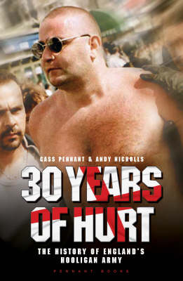 30 Years of Hurt: A History of England's Hooligan Army (Paperback)