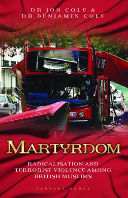 Martyrdom: Radicalisation and Terrorist Violence Among British Muslims (Paperback)