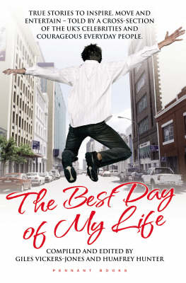 The Best Day of My Life: True Stories to Inspire, Move and Entertain - Told by a Cross-section of the UK's Celebrities and Courageous Everyday People (Paperback)