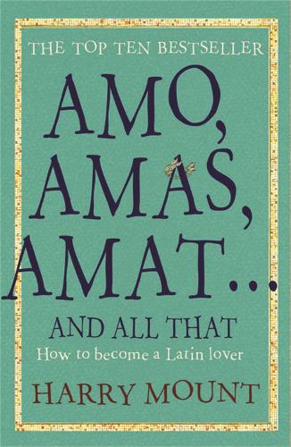 Amo, Amas, Amat ... and All That: How to Become a Latin Lover (Paperback)