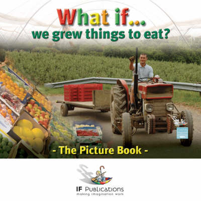 What If We Grew Things to Eat? (Paperback)
