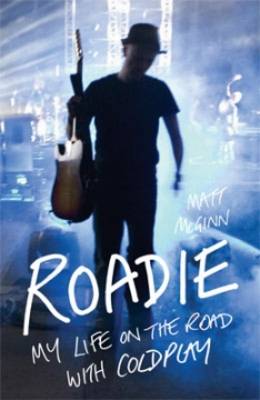 Roadie: My Life On The Road With Coldplay (Hardback)