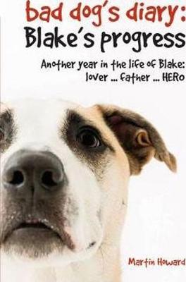 The Bad Dog's Diary; Blake's Progress (Paperback)