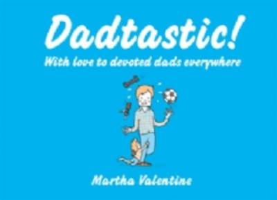 Dadtastic!: With Love to Devoted Dads Everywhere (Hardback)
