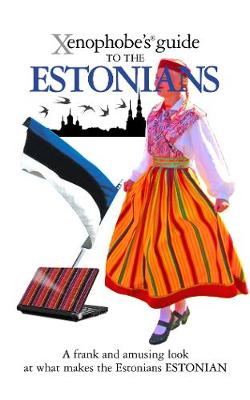The Xenophobe's Guide to the Estonians - Xenophobe's Guides (Paperback)